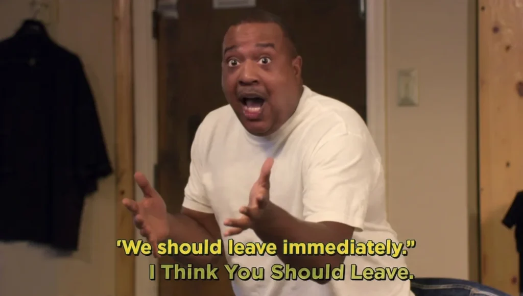 I Think You Should Leave Quotes